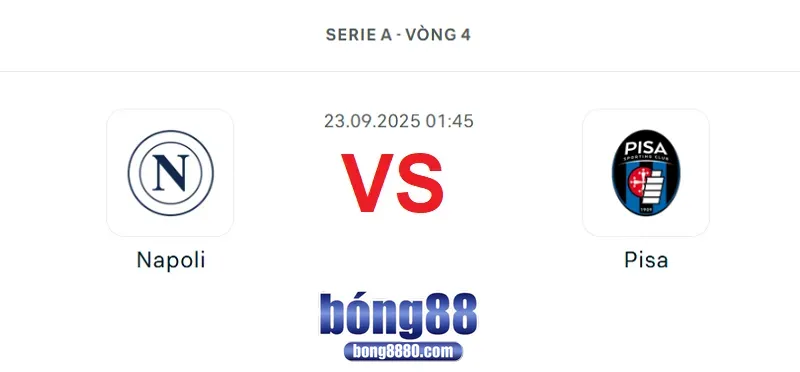 Nhận định Napoli vs Pisa (23/9) tại vòng 4 Serie A 2025-26 Nhận định Napoli vs Pisa (23/9) tại vòng 4 Serie A 2025-26